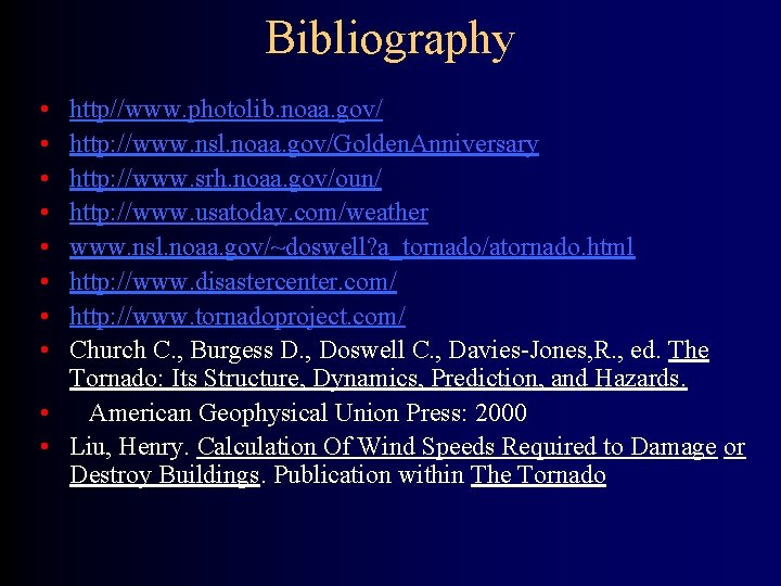 Bibliography • • http//www. photolib. noaa. gov/ http: //www. nsl. noaa. gov/Golden. Anniversary http: