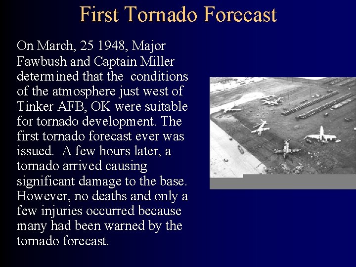 First Tornado Forecast On March, 25 1948, Major Fawbush and Captain Miller determined that