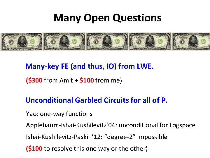 Many Open Questions Many-key FE (and thus, IO) from LWE. ($300 from Amit +