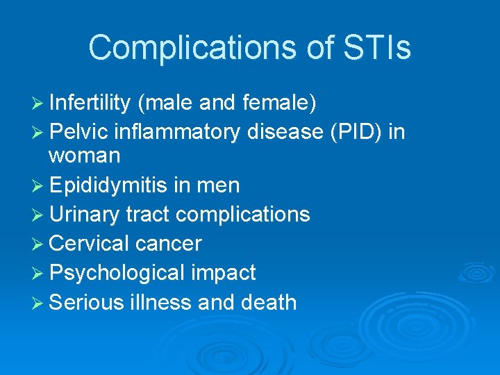 Complications of STIs Ø Infertility (male and female) Ø Pelvic inflammatory disease (PID) in