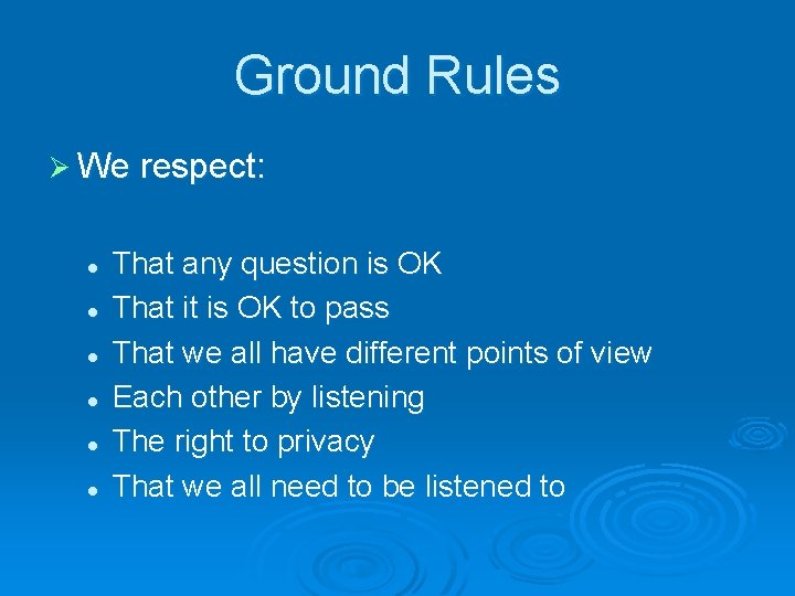 Ground Rules Ø We respect: l l l That any question is OK That