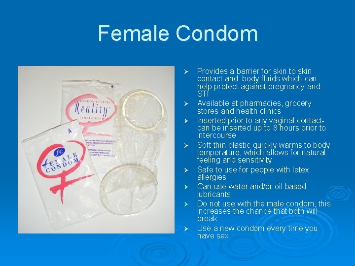 Female Condom Ø Ø Ø Ø Provides a barrier for skin to skin contact