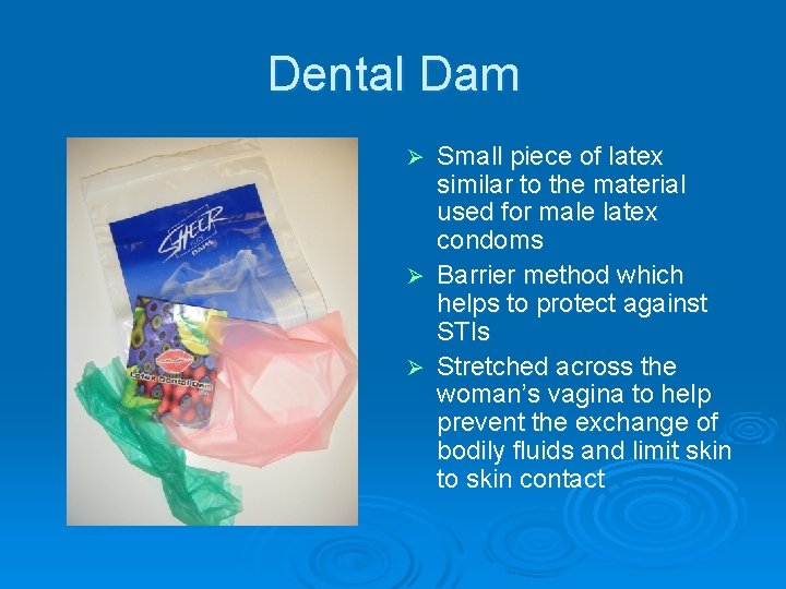 Dental Dam Small piece of latex similar to the material used for male latex