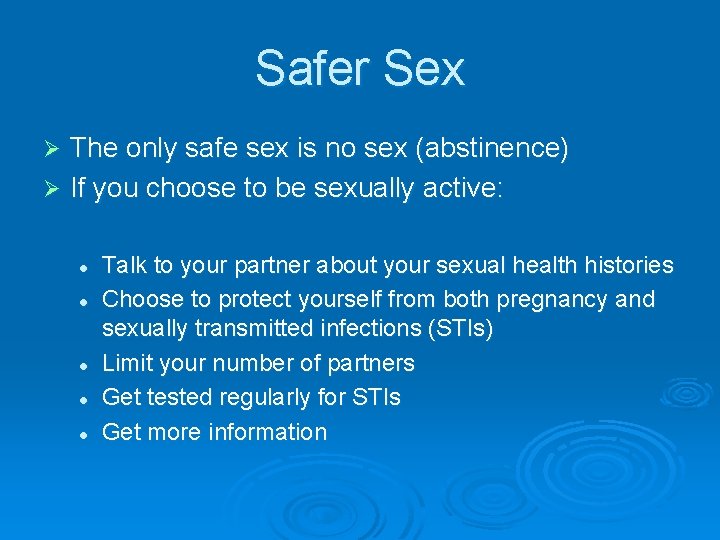 Safer Sex The only safe sex is no sex (abstinence) Ø If you choose