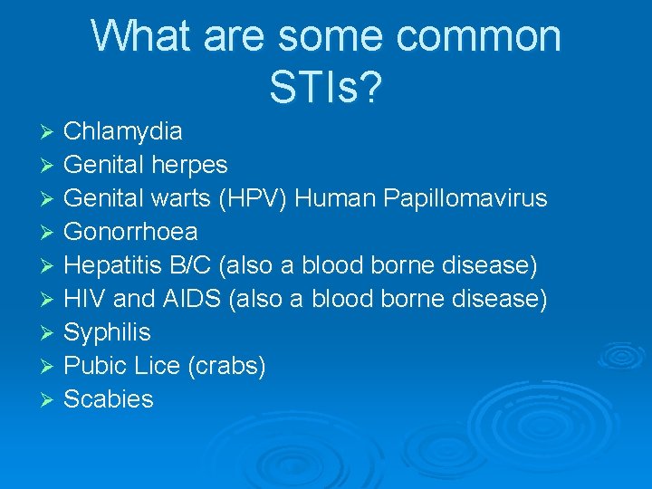 What are some common STIs? Chlamydia Ø Genital herpes Ø Genital warts (HPV) Human