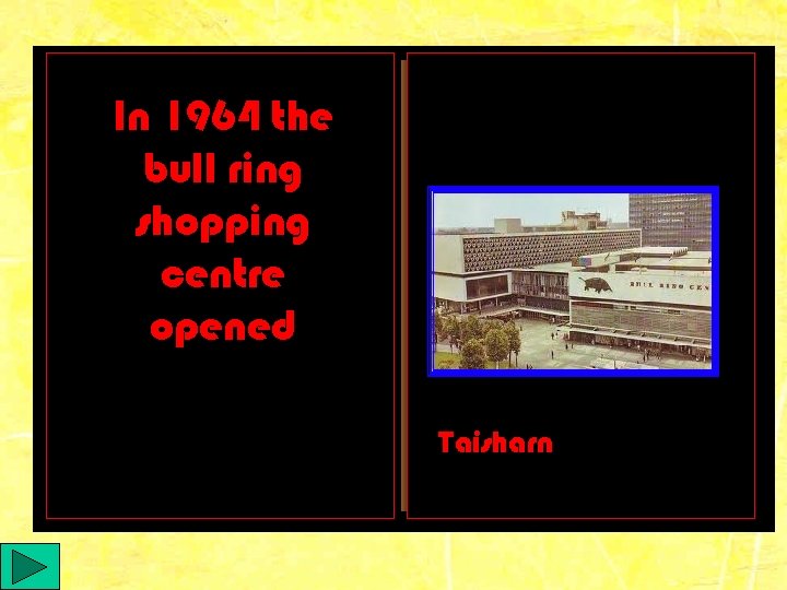 In 1964 the bull ring shopping centre opened Put your picture here Taisharn By: