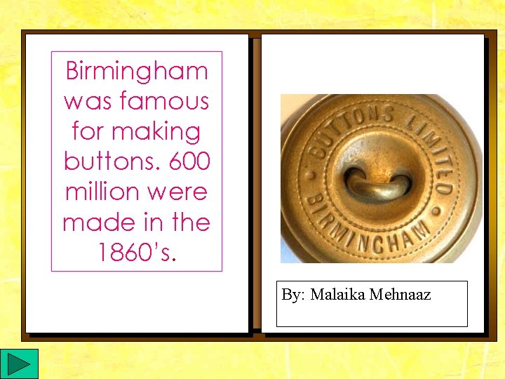 Birmingham was famous for making buttons. 600 million were made in the 1860’s. By: