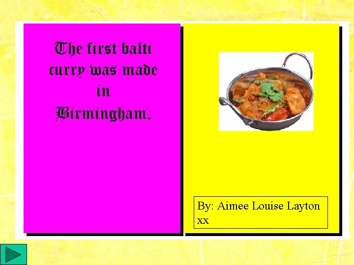 The first balti curry was made in Birmingham. By: Aimee Louise Layton xx 