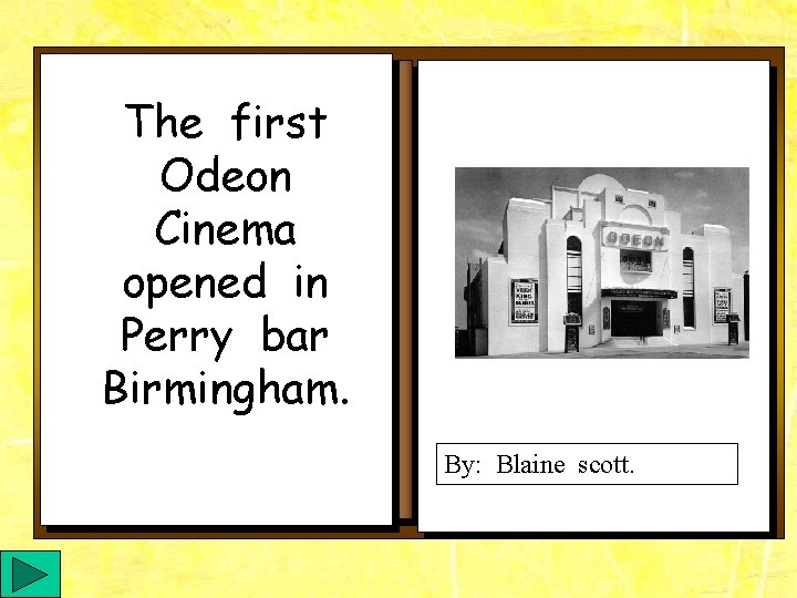 The first Odeon Cinema opened in Perry bar Birmingham. By: Blaine scott. 