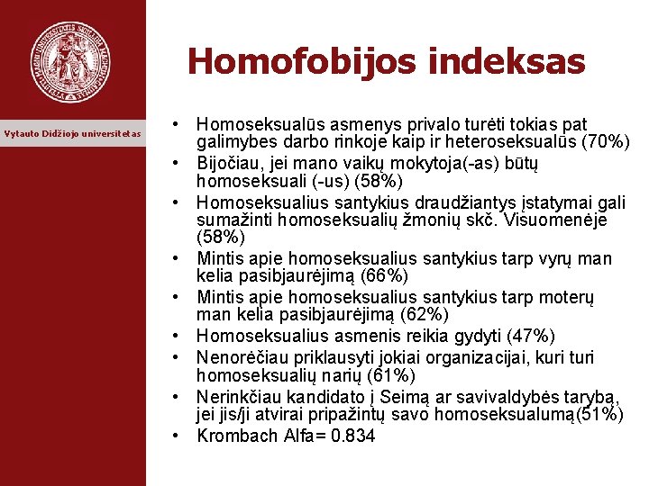 Homofobijos indeksas Vytauto Didžiojo universitetas • Homoseksualūs asmenys privalo turėti tokias pat galimybes darbo