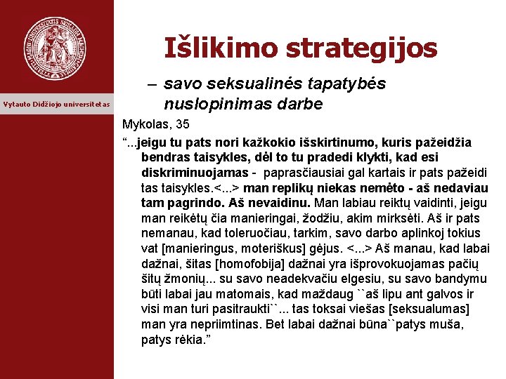 Išlikimo strategijos Vytauto Didžiojo universitetas – savo seksualinės tapatybės nuslopinimas darbe Mykolas, 35 “.