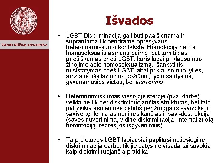 Išvados Vytauto Didžiojo universitetas • LGBT Diskriminacija gali būti paaiškinama ir suprantama tik bendrame