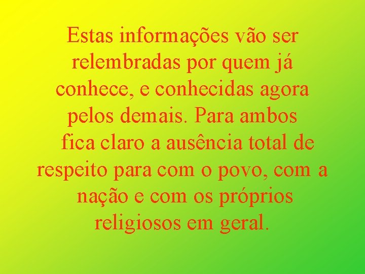 Estas informações vão ser relembradas por quem já conhece, e conhecidas agora pelos demais.