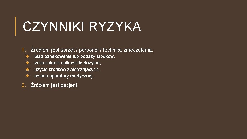 CZYNNIKI RYZYKA 1. Źródłem jest sprzęt / personel / technika znieczulenia. błąd oznakowania lub