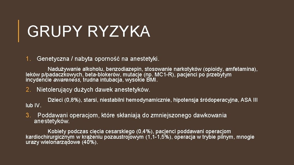 GRUPY RYZYKA 1. Genetyczna / nabyta oporność na anestetyki. Nadużywanie alkoholu, benzodiazepin, stosowanie narkotyków