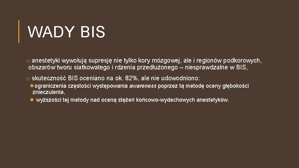 WADY BIS o anestetyki wywołują supresję nie tylko kory mózgowej, ale i regionów podkorowych,