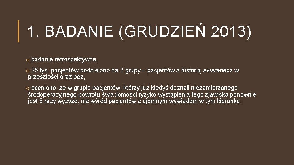 1. BADANIE (GRUDZIEŃ 2013) o badanie retrospektywne, o 25 tys. pacjentów podzielono na 2