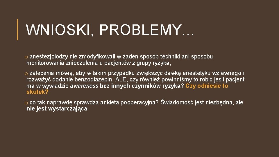 WNIOSKI, PROBLEMY. . . o anestezjolodzy nie zmodyfikowali w żaden sposób techniki ani sposobu