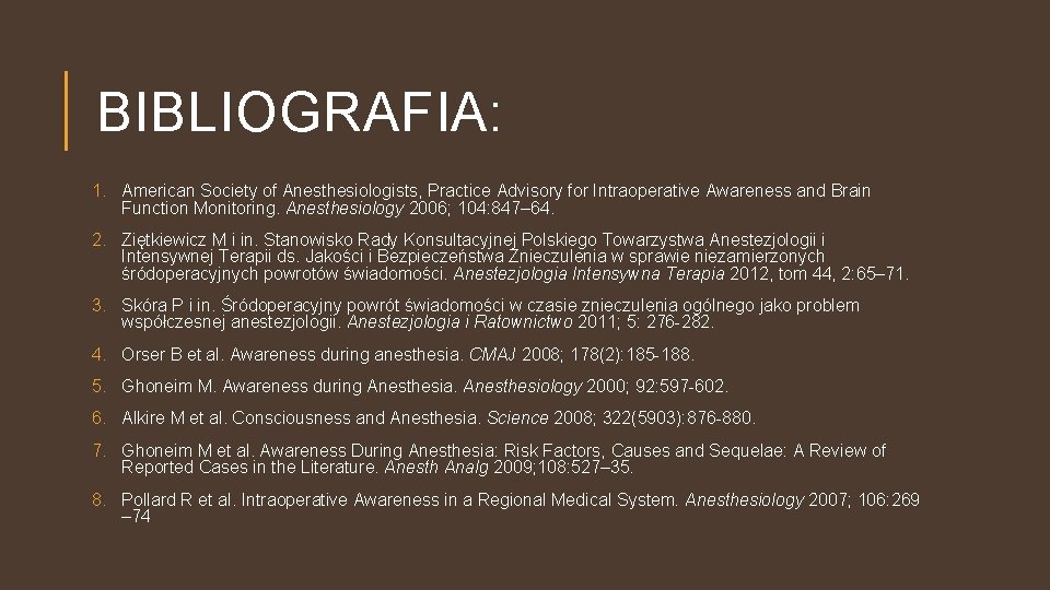 BIBLIOGRAFIA: 1. American Society of Anesthesiologists, Practice Advisory for Intraoperative Awareness and Brain Function