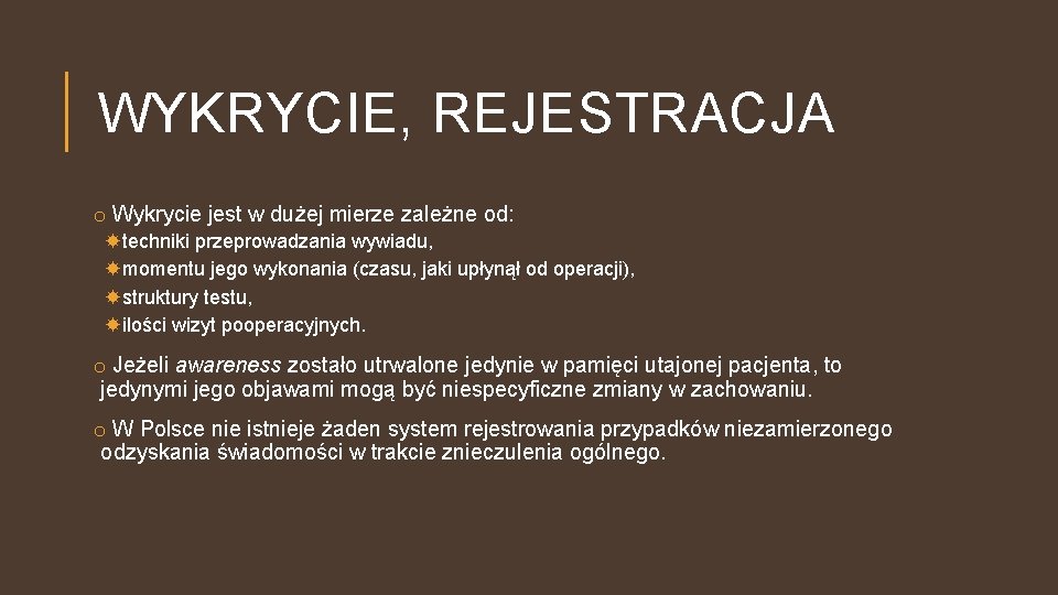 WYKRYCIE, REJESTRACJA o Wykrycie jest w dużej mierze zależne od: techniki przeprowadzania wywiadu, momentu