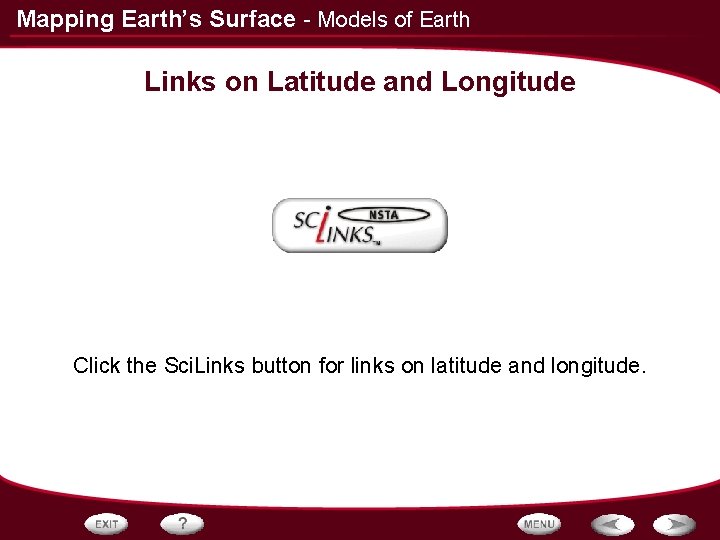 Mapping Earth’s Surface - Models of Earth Links on Latitude and Longitude Click the
