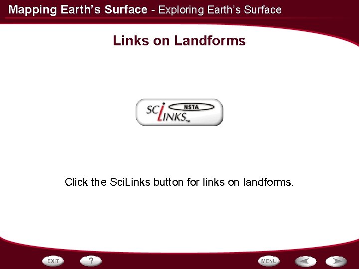 Mapping Earth’s Surface - Exploring Earth’s Surface Links on Landforms Click the Sci. Links