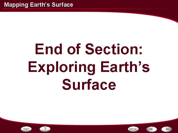 Mapping Earth’s Surface End of Section: Exploring Earth’s Surface 