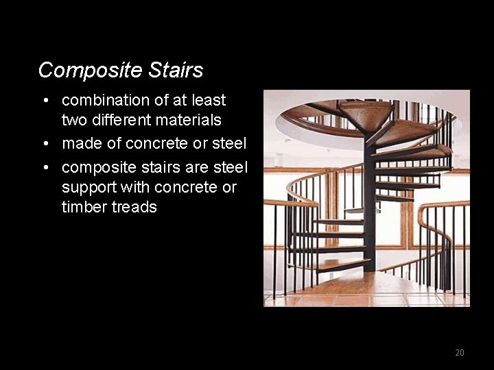 Composite Stairs • combination of at least two different materials • made of concrete