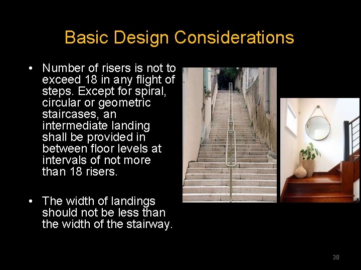 Basic Design Considerations • Number of risers is not to exceed 18 in any