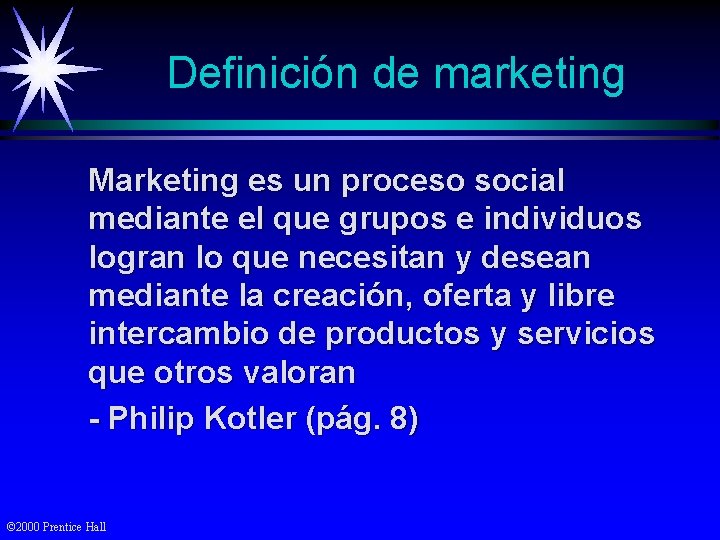 Definición de marketing Marketing es un proceso social mediante el que grupos e individuos