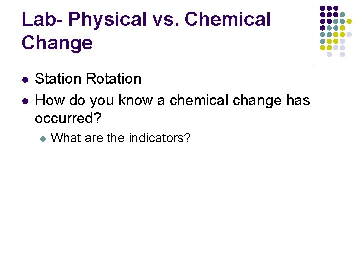 Lab- Physical vs. Chemical Change l l Station Rotation How do you know a