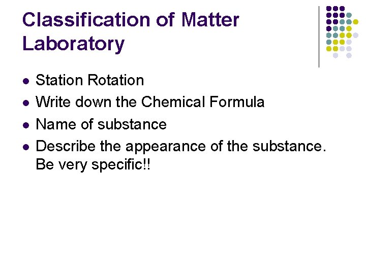 Classification of Matter Laboratory l l Station Rotation Write down the Chemical Formula Name