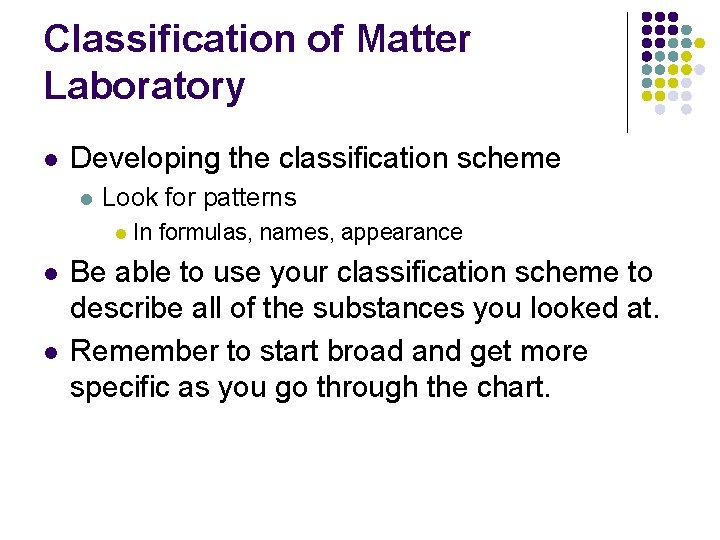 Classification of Matter Laboratory l Developing the classification scheme l Look for patterns l