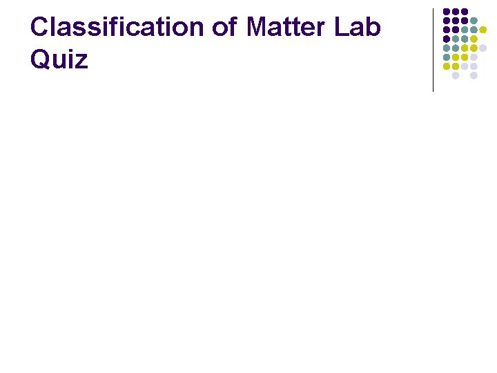 Classification of Matter Lab Quiz 