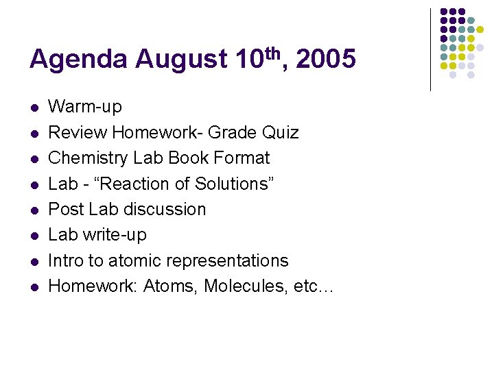 Agenda August 10 th, 2005 l l l l Warm-up Review Homework- Grade Quiz