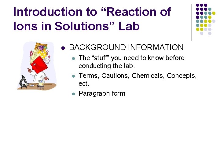 Introduction to “Reaction of Ions in Solutions” Lab l BACKGROUND INFORMATION l l l