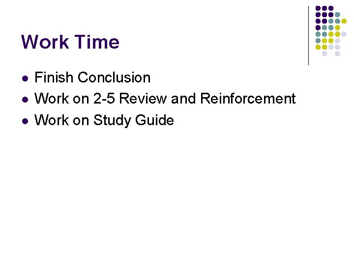 Work Time l l l Finish Conclusion Work on 2 -5 Review and Reinforcement