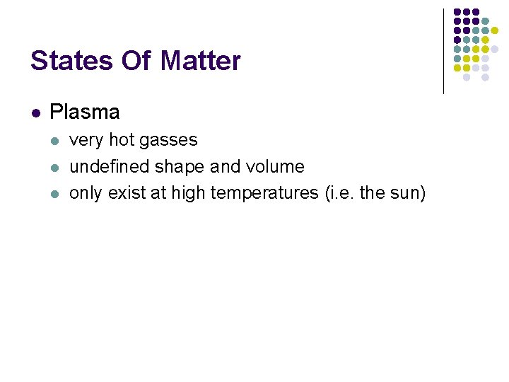 States Of Matter l Plasma l l l very hot gasses undefined shape and