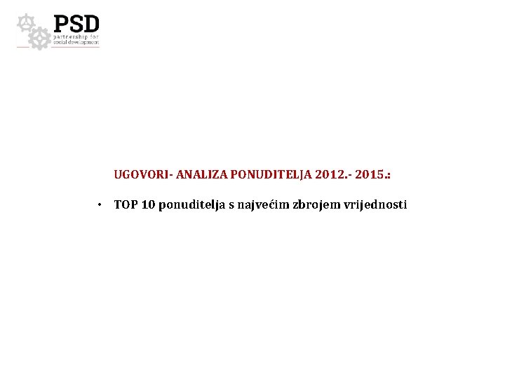 UGOVORI- ANALIZA PONUDITELJA 2012. - 2015. : • TOP 10 ponuditelja s najvećim zbrojem