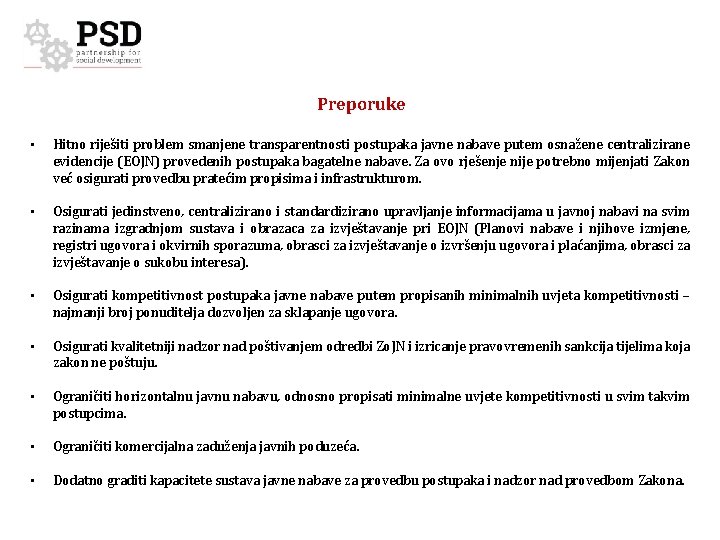 Preporuke • Hitno riješiti problem smanjene transparentnosti postupaka javne nabave putem osnažene centralizirane evidencije