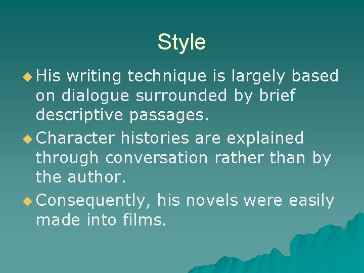 Style u His writing technique is largely based on dialogue surrounded by brief descriptive