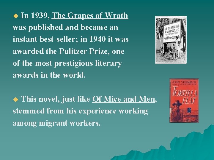 In 1939, The Grapes of Wrath was published and became an instant best-seller; in