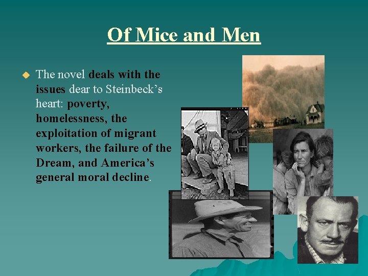 Of Mice and Men u The novel deals with the issues dear to Steinbeck’s