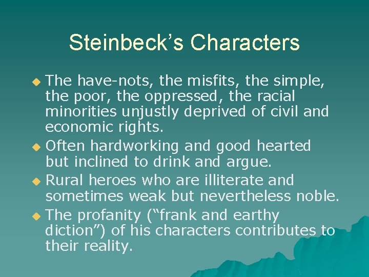 Steinbeck’s Characters The have-nots, the misfits, the simple, the poor, the oppressed, the racial