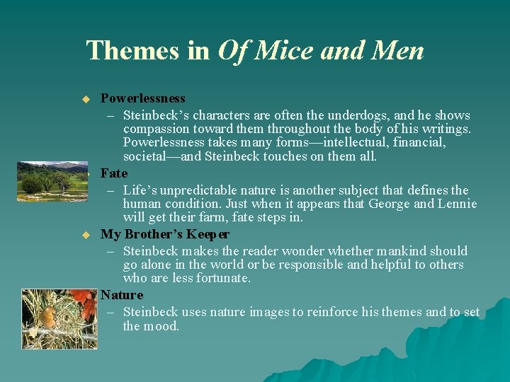 Themes in Of Mice and Men u u Powerlessness – Steinbeck’s characters are often