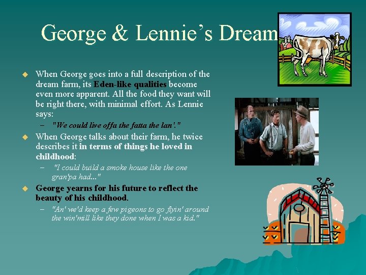 George & Lennie’s Dream u When George goes into a full description of the