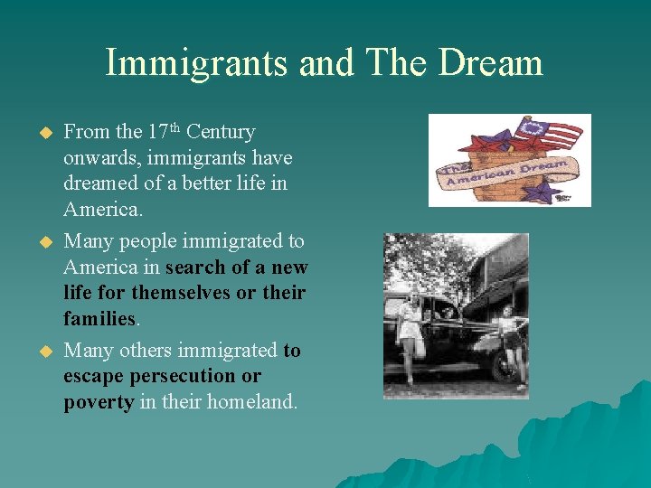 Immigrants and The Dream u u u From the 17 th Century onwards, immigrants