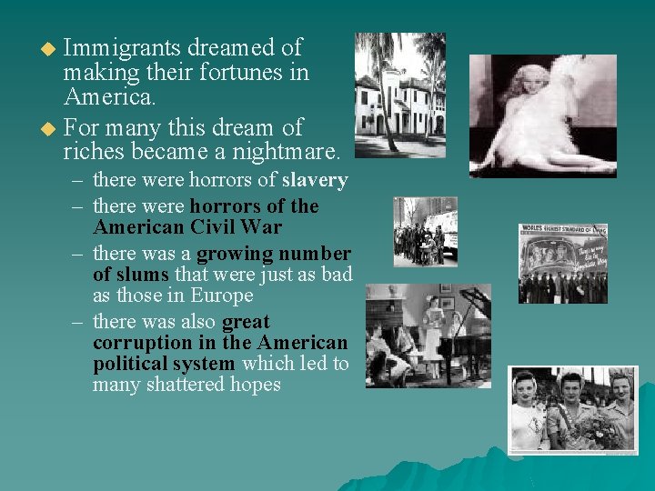 Immigrants dreamed of making their fortunes in America. u For many this dream of