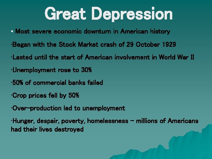 Great Depression • Most severe economic downturn in American history • Began with the