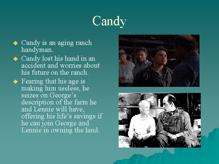 Candy u u u Candy is an aging ranch handyman. Candy lost his hand